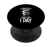 Gymnastics Dad SHE FLIPS I PAY Gymnastics Dad PopSockets Adhesive PopGrip