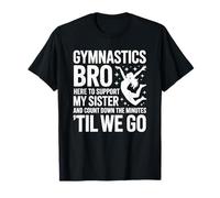 Gymnastics, Don't Support My Sister and Count The Mins to Go T-Shirt