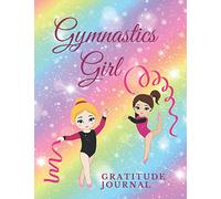 Gymnastics Girl Gratitude Journal: An Awesome Gratitude Journal For Girls Who Love Gymnastics