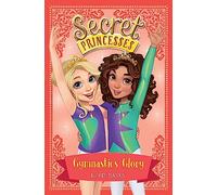 Secret Princesses: Gymnastics Glory : Book 11