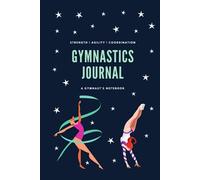 Gymnastics Journal - A Gymnast's Notebook: A lined notebook for girls, teenagers, women, teachers, kids.
