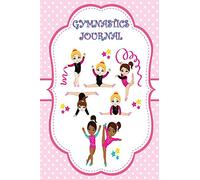 Gymnastics Journal: (Children-Adult) Inspirational Quotes, Notebook, Diary, Reading or Writing Journal