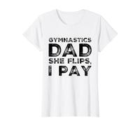 Gymnastics Men Girls Gymnast Dad Dance Dads She Flips I Pay Value Graphic T-Shirt, Women, White, M