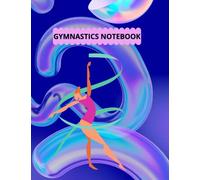 Gymnastics Notebook: Gymnastics Notebook: A Beautiful Gymnastics Birthday Gifts for Girls, Kids, Women. Large College Ruled Lined Gymnastics Journal / ... / Diary for Girls to Write in (8.5" X 11")