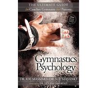 Gymnastics Psychology: The Ultimate Guide for Coaches, Gymnasts and Parents