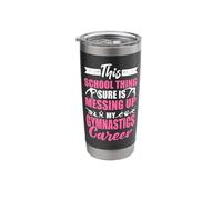 Gymnastics This School Thing Sure is Messing Up My Stainless Steel Insulated Tumbler