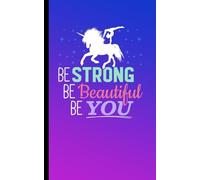 Gymnastics Training Journal for Unicorn Lovers - Girl Gymnast DIY Lined Notebook: Be Strong Be Beautiful Be You