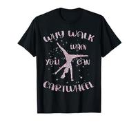Gymnastics Why Walk When You Can Cartwheel T-Shirt