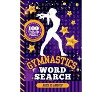 Gymnastics Word Search: Puzzle Book / 100 Themed Searches / 2,500 Terms To Find / Ages 10 And Up / Fun Activity Gift For Gymnast - Team - Coach - Meet