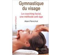 Gymnastique du visage : Le coaching facial, une méthode anti-âge de Alain Pénichot ( 17 août 2012 )