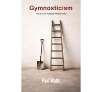 Gymnosticism: The Art of Naked Philosophy