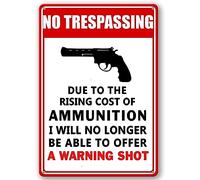 GYMSLAVE Funny No Trespassing Metal Sign,Due To The Rising Cost Of Ammunition Retro Iron Painting Warning Wall Poster for Home Garden Bar Home Cafes Office Store Wall Decor 8x12 Inch