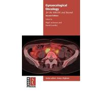 Gynaecological Oncology for the MRCOG and Beyond (Membership of the Royal College of Obstetricians and Gynaecologists and Beyond)
