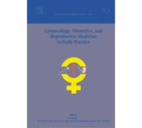 Gynaecology, Obstetrics, and Reproductive Medicine in Daily Practice : Proceedings of the 15th Congress of Gynaecology, Obstetrics and Reproductive Medicine in Daily Practice 2005, to be held in Rotte
