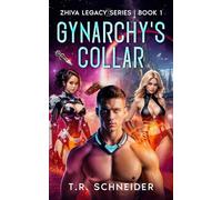 Gynarchy's Collar: A Dystopian Sci-Fi Romance in an Alien Matriarchy: 1 (Zhiva Legacy)
