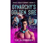 Gynarchy's Golden Sire: A Sci-Fi Saga of Desire, Control, and Genetics in an Alien Matriarchy (Zhiva Legacy)