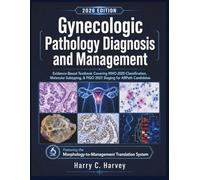 Gynecologic Pathology Diagnosis and Management: Evidence-Based Textbook Covering WHO 2020 Classification, Molecular Subtyping, & FIGO 2023 Staging for ABPath Candidates
