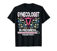 Gynecologist in Progress Please Wait Funny Gyno Doctors T-Shirt