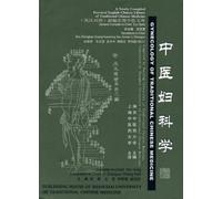 Gynecology of Traditional Chinese Medicine (2012 reprint - A New Compiled Practical English-Chinese Library of Traditional Chinese Medicine)
