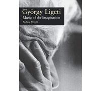 György Ligeti: Music of the Imagination