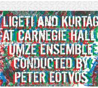 Ligeti / Kurtag / UMZE Ensemble / Eotvos – Ligeti and Kurtag at Carnegie Hall