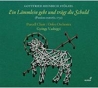 GyOrgy Vashegyi; Purcell Choir; Orfeo Orchestra - Gottfried Heinrich StOlzel - Ein Lämmlein geht und trägt die Schuld - Oratorio 1731