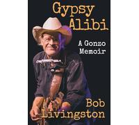 Gypsy Alibi: A Gonzo Memoir (Voice in the American West)