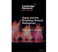 Gypsy and the Broadway Musical Madwoman : A Feminist Analysis
