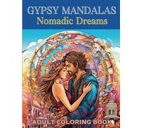 Gypsy Caravan Mandalas. a Journey with a Nomadic Dreams Couple. Coloring book for for adults: Romantic Wanderlust. Adventure with Wandering Spirits Lovers and Family. Tarot Mandala designs