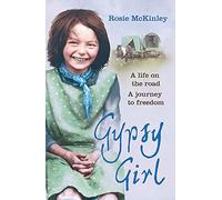 Gypsy Girl: A life on the road. A journey to freedom.