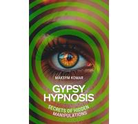Gypsy Hypnosis: Secrets of Hidden Manipulations