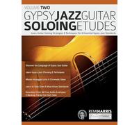 Gypsy Jazz Soloing Etudes - Volume Two: Learn Guitar Soloing Strategies & Techniques For 6 Essential Gypsy Jazz Standards (Play Gypsy Jazz Guitar)