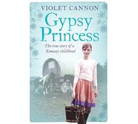 Gypsy Princess: A touching memoir of a Romany childhood