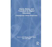 Gypsy, Roma, and Travellers in Higher Education: Contemporary Critical Perspectives