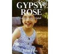 GYPSY ROSE: La jaula de cristal: 5 (ECHO FILES)