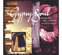Gypsy Soul - Beneath the Covers: a Rediscove