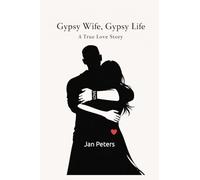 Gypsy Wife, Gypsy Life: A True Love Story