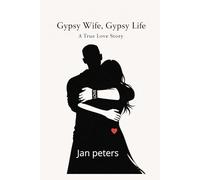 Gypsy Wife, Gypsy Life: A True Love Story