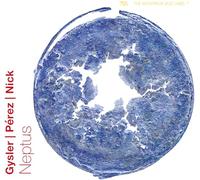 Gysler / Perez / Nick (Cedric Gysler, Evaristo Perez & Raphael Nick) - Neptus