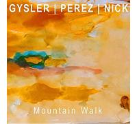 Gysler/Perez/Nick - Mountain Walk