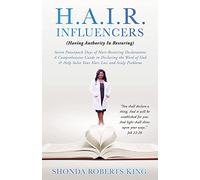 H.A.I.R. Influencers: (Having Authority In Restoring) Seven Powerpack Days of Hair-Restoring Declarations A Comprehensive Guide in Declaring the Word ... Solve Your Hair Loss and Scalp Problems: 0