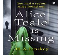H. A. Linskey Alice Teale is Missing : The gripping thriller packed with twists H. A. Linskey Multicolor