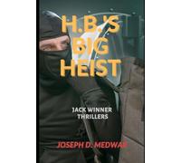 H.B.'s Big Heist: Jack Winner Thriller
