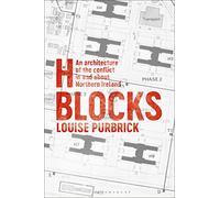 H Blocks: An Architecture of the Conflict in and about Northern Ireland