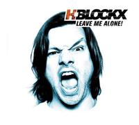 H-Blockx - Leave Me Alone!