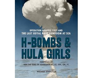 H-Bombs and Hula Girls: Operation Grapple 1957 and the last Royal Navy Gunroom at sea