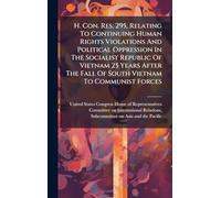 H. Con. Res. 295, Relating To Continuing Human Rights Violations And Political Oppression In The Socialist Republic Of Vietnam 25 Years After The Fall Of South Vietnam To Communist Forces