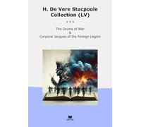 H. De Vere Stacpoole Collection (LV): Drums Corporal Jacques Foreign Legion (Top Classics)