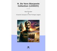 H. De Vere Stacpoole Collection (LXXXIV): Plunder Corporal Jacques Foreign Legion (Top Classics)