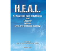 H.E.A.L. a 30 Day Spirit-Mind-Body Cleanse : Heal Empower Achieve Learn, Live and Leave a Legacy! 30 Days to Repent * Renew * Reinvigorate * Rejoice